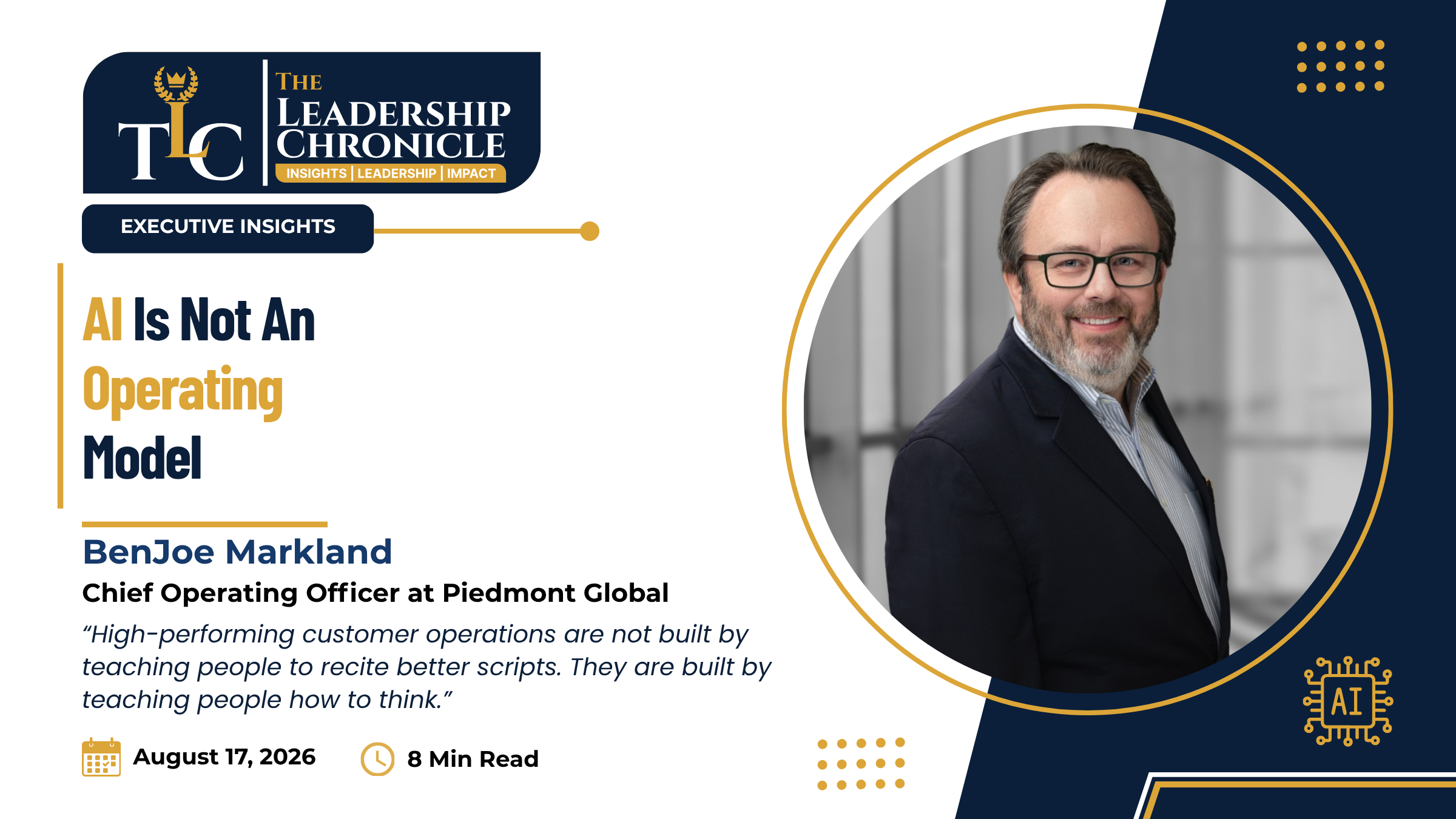 The Leadership Chronicle article cover: 'AI Is Not an Operating Model,' by BenJoe Markland, Chief Operating Officer at Piedmont Global, featuring his portrait, with a pull quote on teaching people how to think versus reciting scripts, dated August 17, 2026, 8 min read