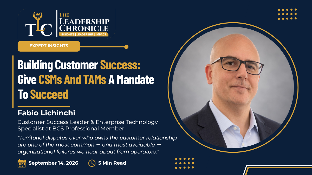 The Leadership Chronicle article cover: 'Building Customer Success: Give CSMs and TAMs a Mandate to Succeed,' by Fabio Lichinchi, Customer Success Leader & Enterprise Technology Specialist at BCS Professional Member, featuring his portrait, with a pull quote on territorial disputes over customer relationships, dated September 14, 2026, 5 min read.